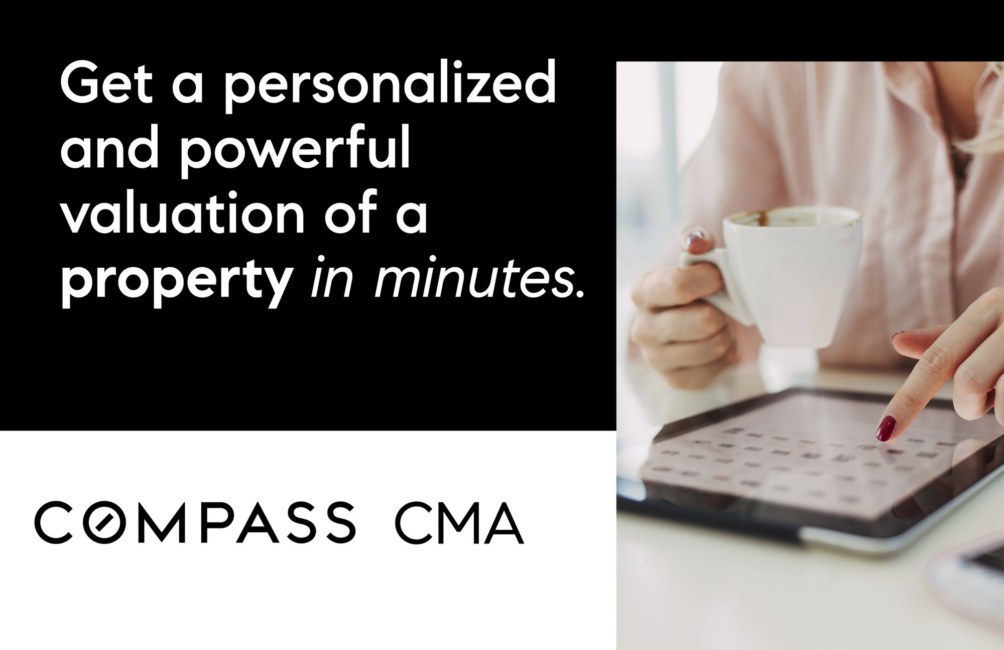 Get a personalized and powerful valuation in minutes with Compass CMA.